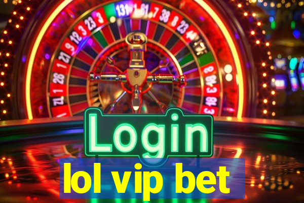 lol vip bet
